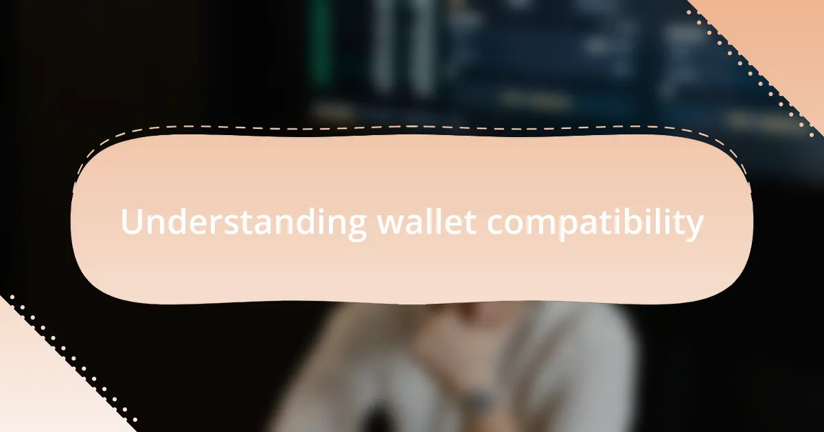 Understanding wallet compatibility