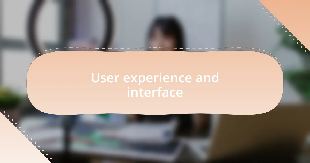 User experience and interface