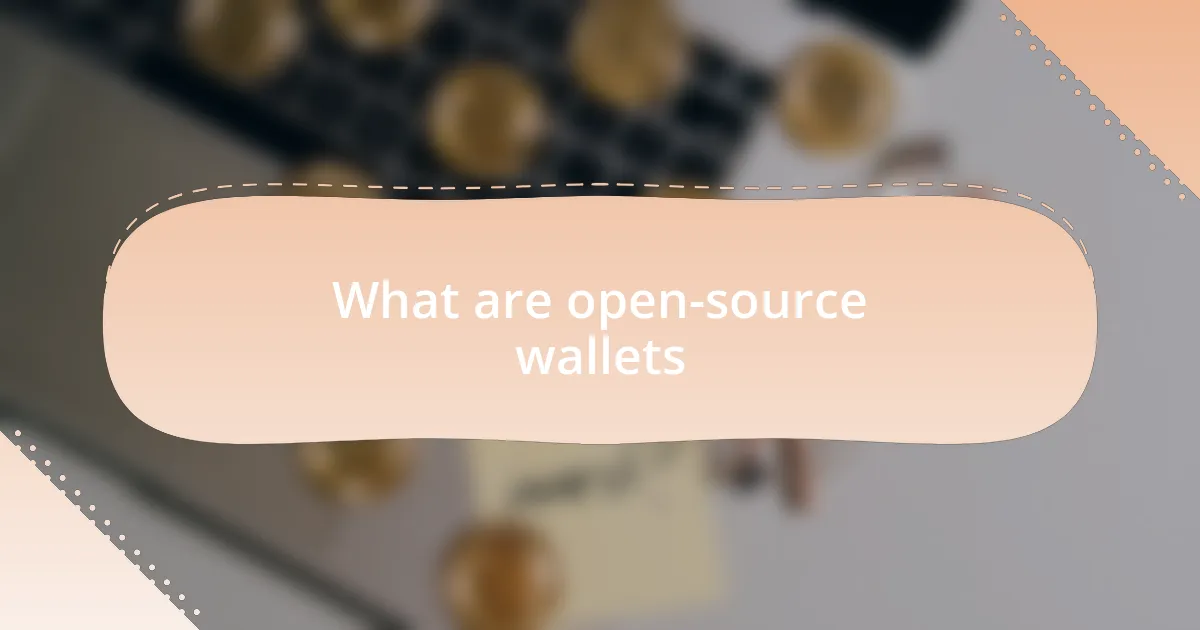 What are open-source wallets