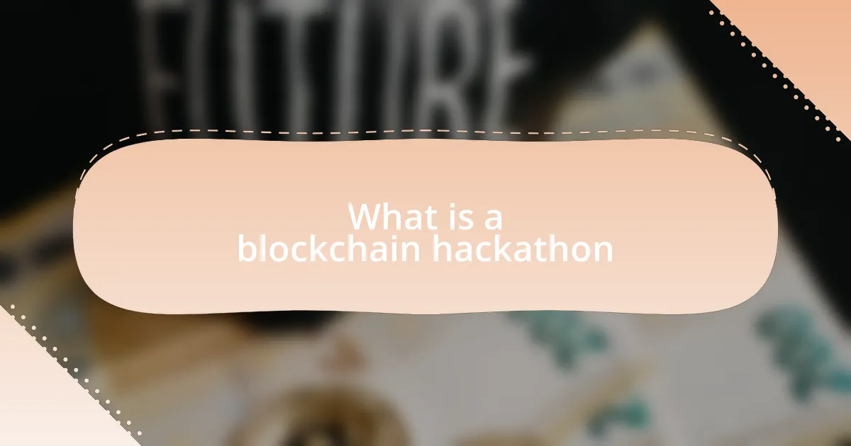 What is a blockchain hackathon