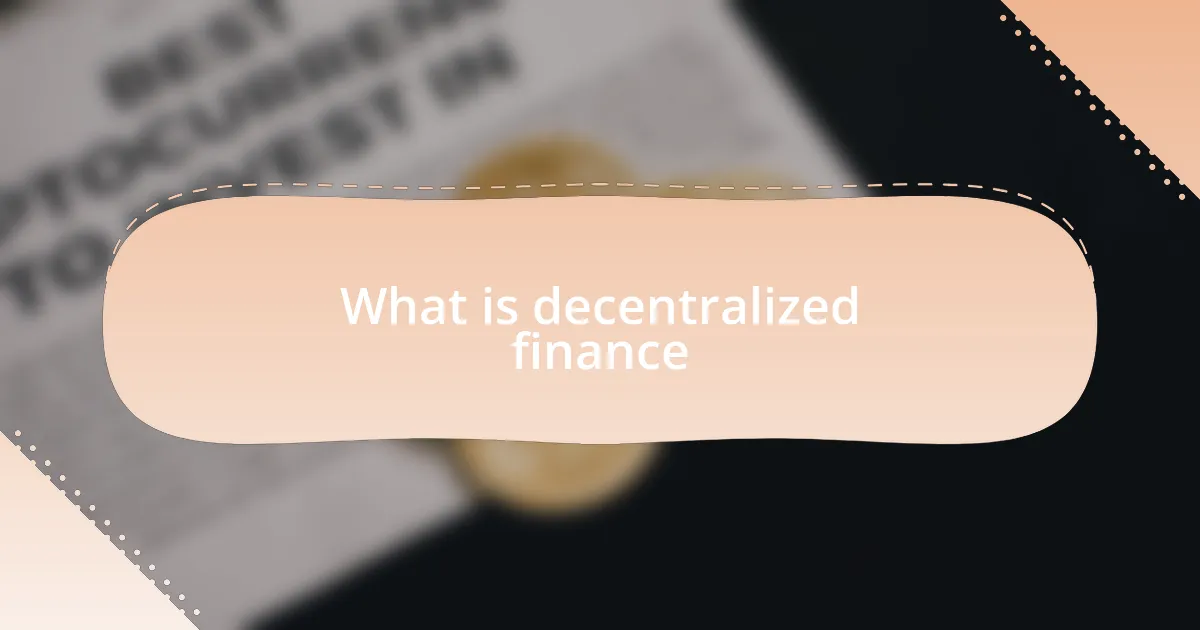 What is decentralized finance